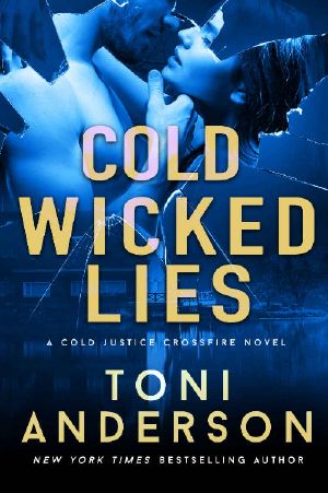 [Cold Justice: Crossfire 03] • Cold Wicked Lies · A gripping romantic thriller that will have you hooked (Cold Justice - Crossfire Book 3)